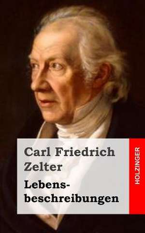 Lebensbeschreibungen de Carl Friedrich Zelter