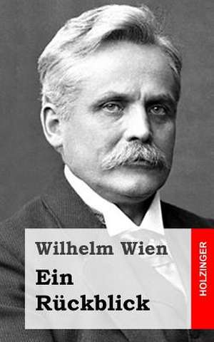 Ein Ruckblick de Wilhelm Wien