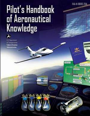 Pilot's Handbook of Aeronautical Knowledge de U. S. Department of Transportation Faa