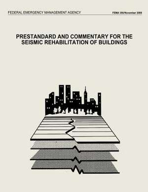 Prestandard and Commentary for the Seismic Rehabilitation of Buildings (Fema 356) de Federal Emergency Management Agency