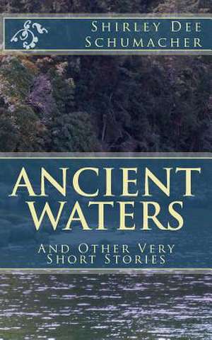 Ancient Waters de Shirley Dee Schumacher