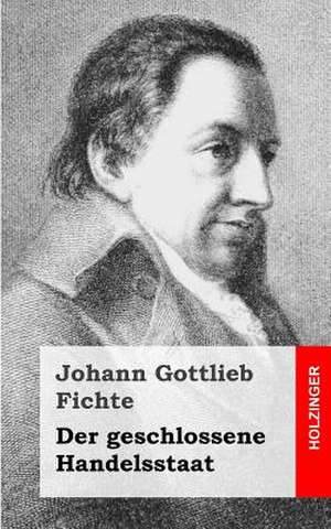 Der Geschlossene Handelsstaat de Johann Gottlieb Fichte