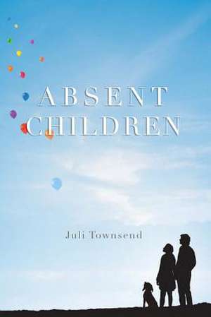 Absent Children de Juli Townsend