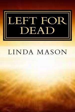 Left for Dead de Linda Mason