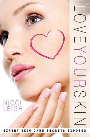 Love Your Skin de Nicci Leigh