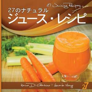 27 Juicing Recipes Japanese Edition de Leonardo Manzo