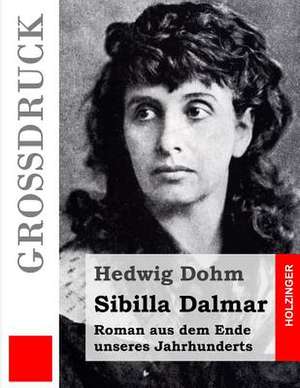 Sibilla Dalmar (Grossdruck) de Hedwig Dohm