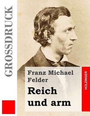 Reich Und Arm (Grossdruck) de Franz Michael Felder