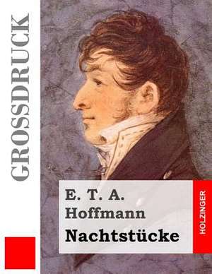 Nachtstucke (Grossdruck) de E. T. a. Hoffmann