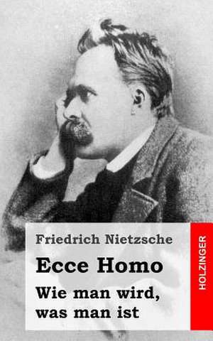 Ecce Homo de Friedrich Wilhelm Nietzsche