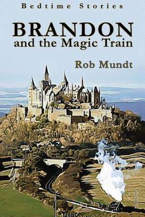 Brandon and the Magic Train de Rob Mundt