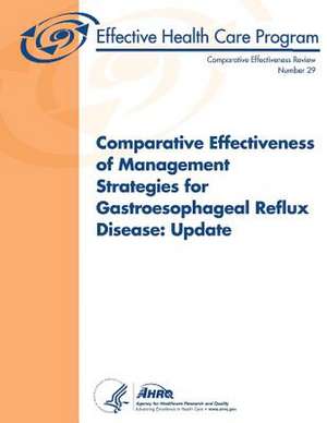 Comparative Effectiveness of Management Strategies for Gastroesophageal Reflux Disease de U. S. Department of Heal Human Services