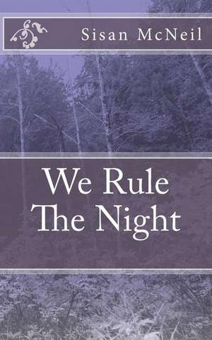 We Rule the Night de Sisan McNeil