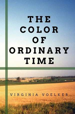 The Color of Ordinary Time de Virginia Voelker