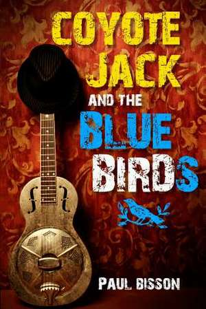 Coyote Jack and the Bluebirds de Paul Bisson