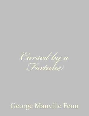Cursed by a Fortune de George Manville Fenn