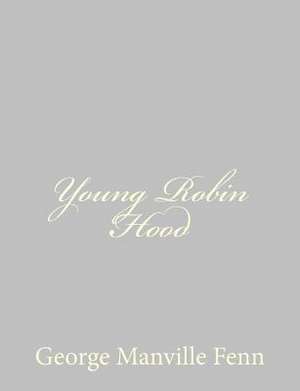 Young Robin Hood de George Manville Fenn