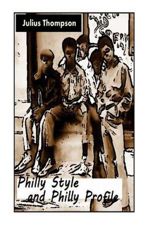 Philly Style and Philly Profile de Julius Thompson