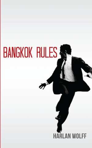 Bangkok Rules de Harlan Wolff