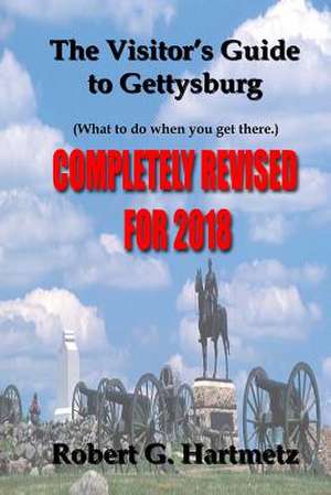 The Visitor's Guide to Gettysburg de Robert G. Hartmetz