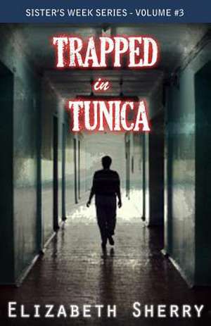 Trapped in Tunica de Elizabeth Sherry