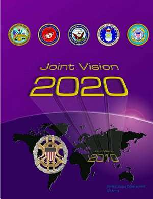 Joint Vision 2020 - Joint Chiefs of Staff de United States Government Us Army