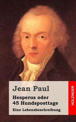 Hesperus Oder 45 Hundsposttage de Jean Paul