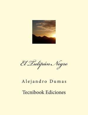 El Tulipan Negro de Alejandro Dumas