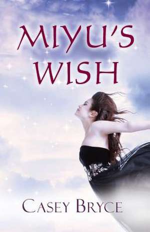 Miyu's Wish de Casey Bryce