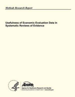 Usefulness of Economic Evaluation Data in Systematic Reviews of Evidence de U. S. Department of Heal Human Services