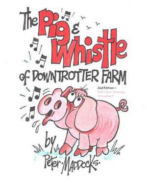 The Pig and Whistle of Downtrotter Farm de Peter Maddocks