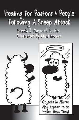 Healing for Pastors & People After a Sheep Attack de Dennis R. Maynard