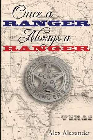 Once a Ranger Always a Ranger de Alex Alexander