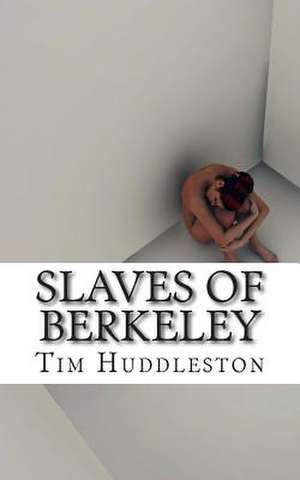 Slaves of Berkeley de Tim Huddleston