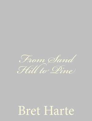 From Sand Hill to Pine de Bret Harte