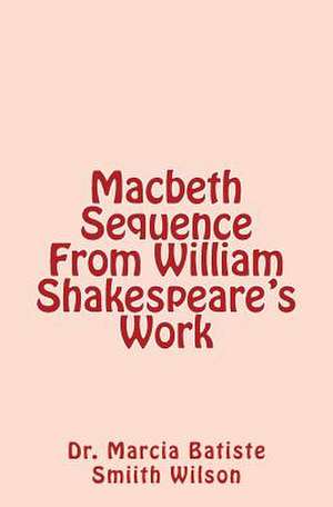 Macbeth Sequence from William Shakespeare's Work de Wilson, Marcia Batiste Smith