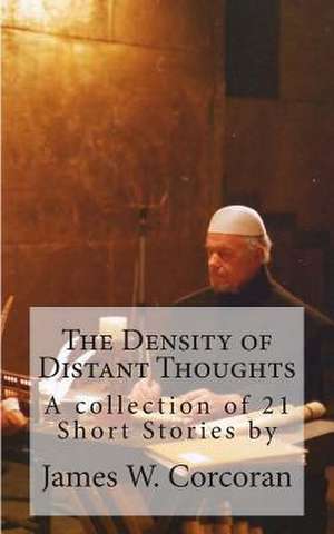 The Density of Distant Thoughts de MR James W. Corcoran