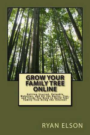 Grow Your Family Tree Online de Ryan Elson