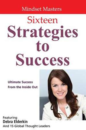 Sixteen Strategies to Success de Debra Elderkin