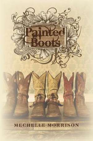 Painted Boots de Mechelle Morrison