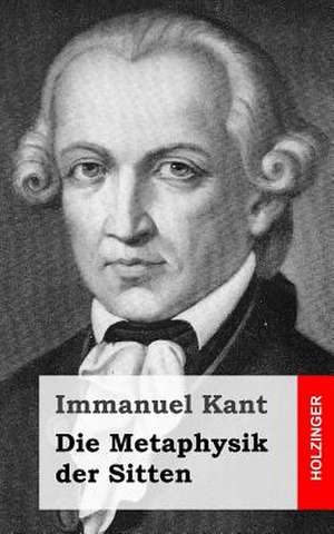 Die Metaphysik Der Sitten de Immanuel Kant