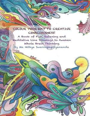 Colour Your Way to Creative Consciousness! de Ma Nithya Sudevi