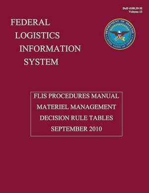 Federal Logistics Information System - Flis Procedures Manual Material Management Decision Rule Tables September 2010 de Department Of Defense