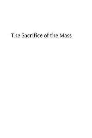 The Sacrifice of the Mass de Rev M. Gavin Sj