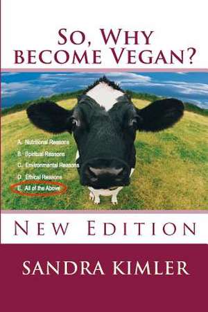 So, Why Become Vegan? de Sandra Kimler