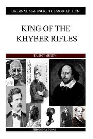 King of the Khyber Rifles de Talbot Mundy