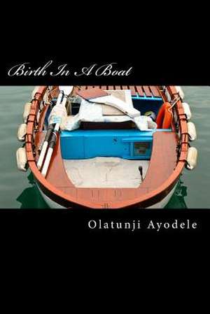 Birth in a Boat de Capt Olatunji Ayodele