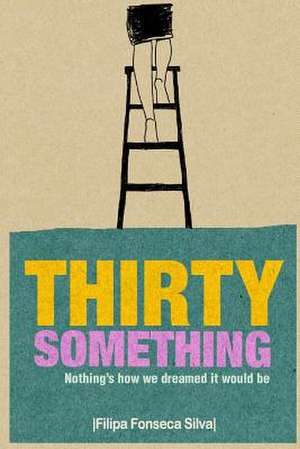 Thirty Something de Filipa Fonseca Silva