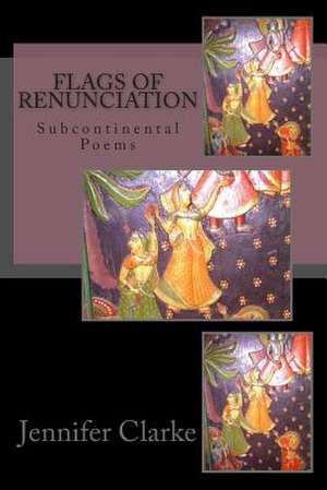 Flags of Renunciation de Jennifer J. Clarke