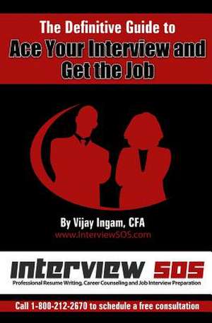 The Definitive Guide to Ace Your Interview and Get the Job de Vijay Ingam